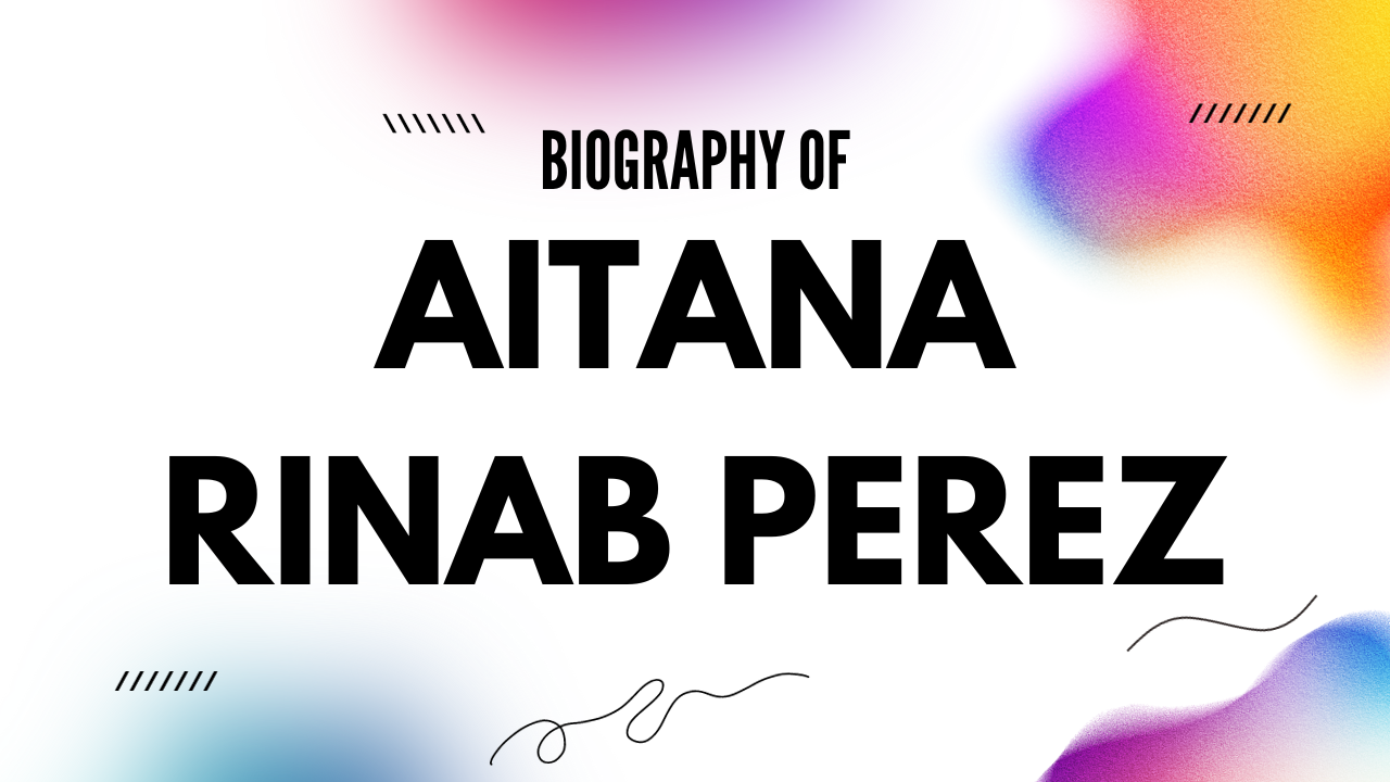 Aitana Rinab Perez Net Worth [Updated 2024], Age